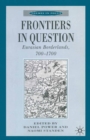 Image for Frontiers in Question: Eurasian Borderlands, 700-1700