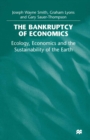 Image for The bankruptcy of economics: ecology, economics and the sustainability of the Earth