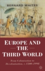 Image for Europe and the Third World: From Colonisation to Decolonisation c. 1500-1998