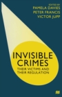 Image for Invisible crimes: their victims and their regulation