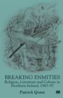 Image for Breaking Enmities: Religion, Literature and Culture in Northern Ireland, 1967-1997