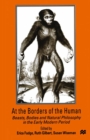 Image for At the Borders of the Human: Beasts, Bodies and Natural Philosophy in the Early Modern Period