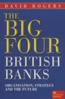 Image for The Big Four British Banks : Organisation, Strategy and the Future