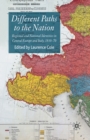 Image for Different Paths to the Nation : Regional and National Identities in Central Europe and Italy, 1830-70