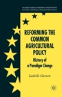 Image for Reforming the Common Agricultural Policy : History of a Paradigm Change