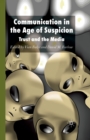 Image for Communication in the Age of Suspicion : Trust and the Media