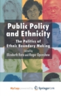 Image for Public Policy and Ethnicity : The Politics of Ethnic Boundary Making