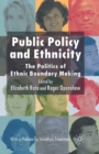 Image for Public Policy and Ethnicity : The Politics of Ethnic Boundary Making