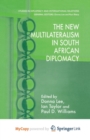 Image for The New Multilateralism in South African Diplomacy