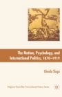 Image for Nation, Psychology, and International Politics, 1870-1919