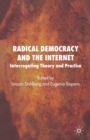 Image for Radical Democracy and the Internet : Interrogating Theory and Practice