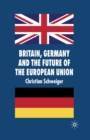 Image for Britain, Germany and the Future of the European Union