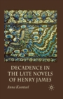Image for Decadence in the Late Novels of Henry James