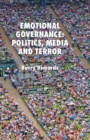 Image for Emotional Governance : Politics, Media and Terror