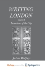 Image for Writing London : Volume 3: Inventions of the City