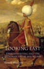 Image for Looking East : English Writing and the Ottoman Empire Before 1800