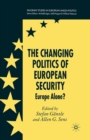 Image for The Changing Politics of European Security