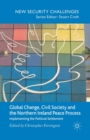 Image for Global Change, Civil Society and the Northern Ireland Peace Process