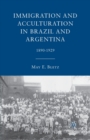 Image for Immigration and Acculturation in Brazil and Argentina : 1890-1929