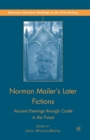 Image for Norman Mailer&#39;s Later Fictions : Ancient Evenings through Castle in the Forest