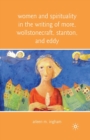 Image for Women and Spirituality in the Writing of More, Wollstonecraft, Stanton, and Eddy
