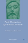 Image for Public Theology in an Age of World Christianity : God&#39;s Mission as Word-Event