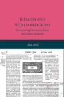 Image for Judaism and World Religions : Encountering Christianity, Islam, and Eastern Traditions
