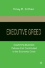 Image for Executive Greed : Examining Business Failures that Contributed to the Economic Crisis
