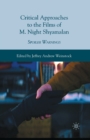 Image for Critical Approaches to the Films of M. Night Shyamalan : Spoiler Warnings