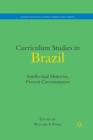 Image for Curriculum Studies in Brazil : Intellectual Histories, Present Circumstances