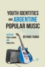 Image for Youth Identities and Argentine Popular Music : Beyond Tango