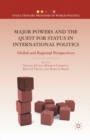 Image for Major Powers and the Quest for Status in International Politics : Global and Regional Perspectives
