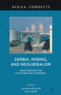 Image for Zambia, Mining, and Neoliberalism : Boom and Bust on the Globalized Copperbelt