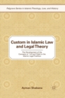 Image for Custom in Islamic Law and Legal Theory : The Development of the Concepts of ?Urf and ??dah in the Islamic Legal Tradition