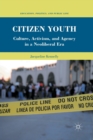 Image for Citizen Youth : Culture, Activism, and Agency in a Neoliberal Era