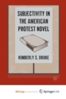 Image for Subjectivity in the American Protest Novel