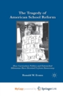 Image for The Tragedy of American School Reform
