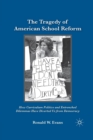Image for The Tragedy of American School Reform : How Curriculum Politics and Entrenched Dilemmas Have Diverted Us from Democracy