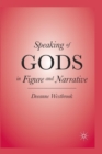 Image for Speaking of Gods in Figure and Narrative