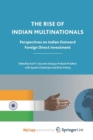 Image for The Rise of Indian Multinationals : Perspectives on Indian Outward Foreign Direct Investment