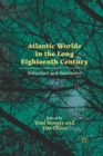 Image for Atlantic Worlds in the Long Eighteenth Century : Seduction and Sentiment