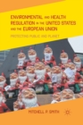 Image for Environmental and Health Regulation in the United States and the European Union : Protecting Public and Planet