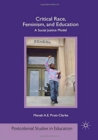 Image for Critical Race, Feminism, and Education : A Social Justice Model