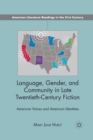 Image for Language, Gender, and Community in Late Twentieth-Century Fiction : American Voices and American Identities