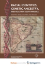 Image for Racial Identities, Genetic Ancestry, and Health in South America : Argentina, Brazil, Colombia, and Uruguay
