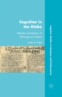 Image for Cognition in the Globe : Attention and Memory in Shakespeare’s Theatre
