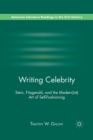 Image for Writing Celebrity : Stein, Fitzgerald, and the Modern(ist) Art of Self-Fashioning