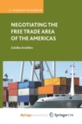 Image for Negotiating the Free Trade Area of the Americas