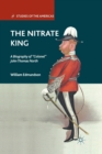 Image for The Nitrate King : A Biography of “Colonel” John Thomas North