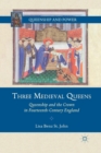 Image for Three Medieval Queens : Queenship and the Crown in Fourteenth-Century England